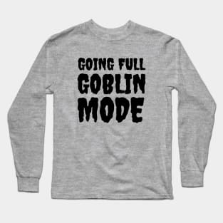 Full Goblin Mode Long Sleeve T-Shirt